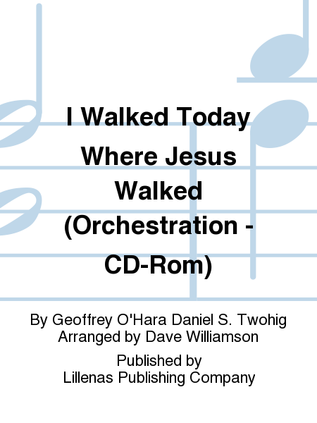 I Walked Today Where Jesus Walked (Orchestration - CD-Rom)
