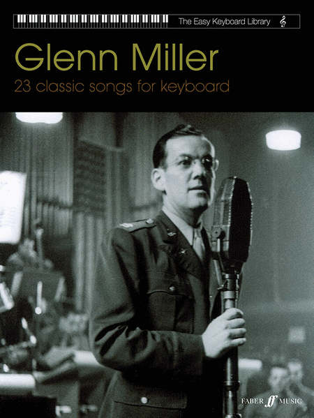 Glenn Miller -- 23 Classic Songs for Keyboard (The Easy Keyboard Library)