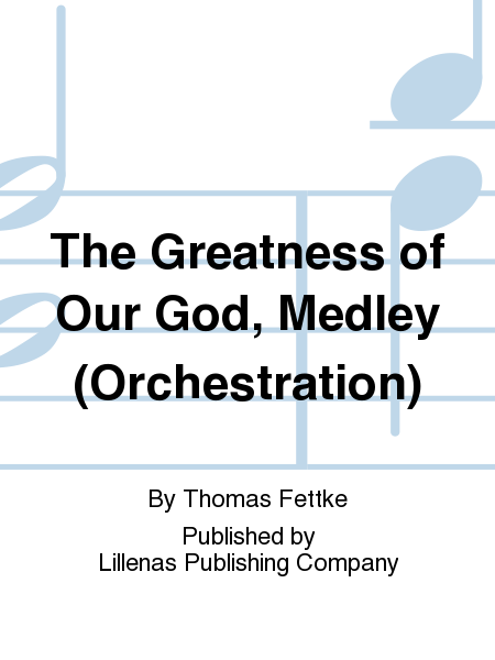 The Greatness of Our God, Medley (Orchestration)