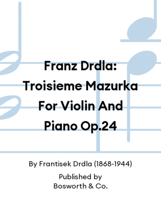 Franz Drdla: Troisieme Mazurka For Violin And Piano Op.24