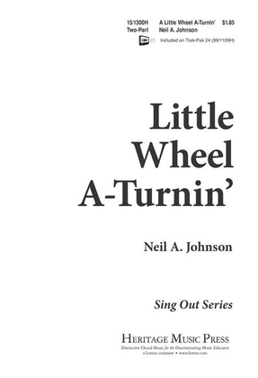 Little Wheel A-Turnin'