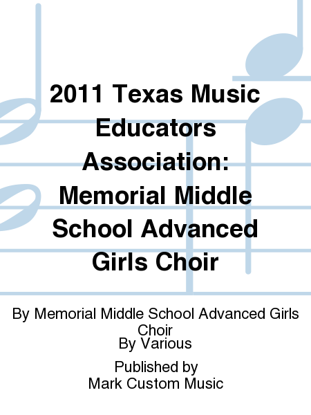 2011 Texas Music Educators Association: Memorial Middle School Advanced Girls Choir
