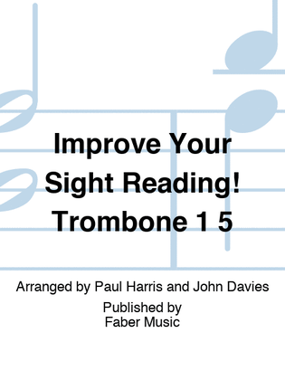 Improve Your Sight Reading! Trombone 1 5