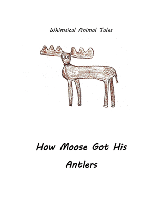 How Moose Got His Antlers