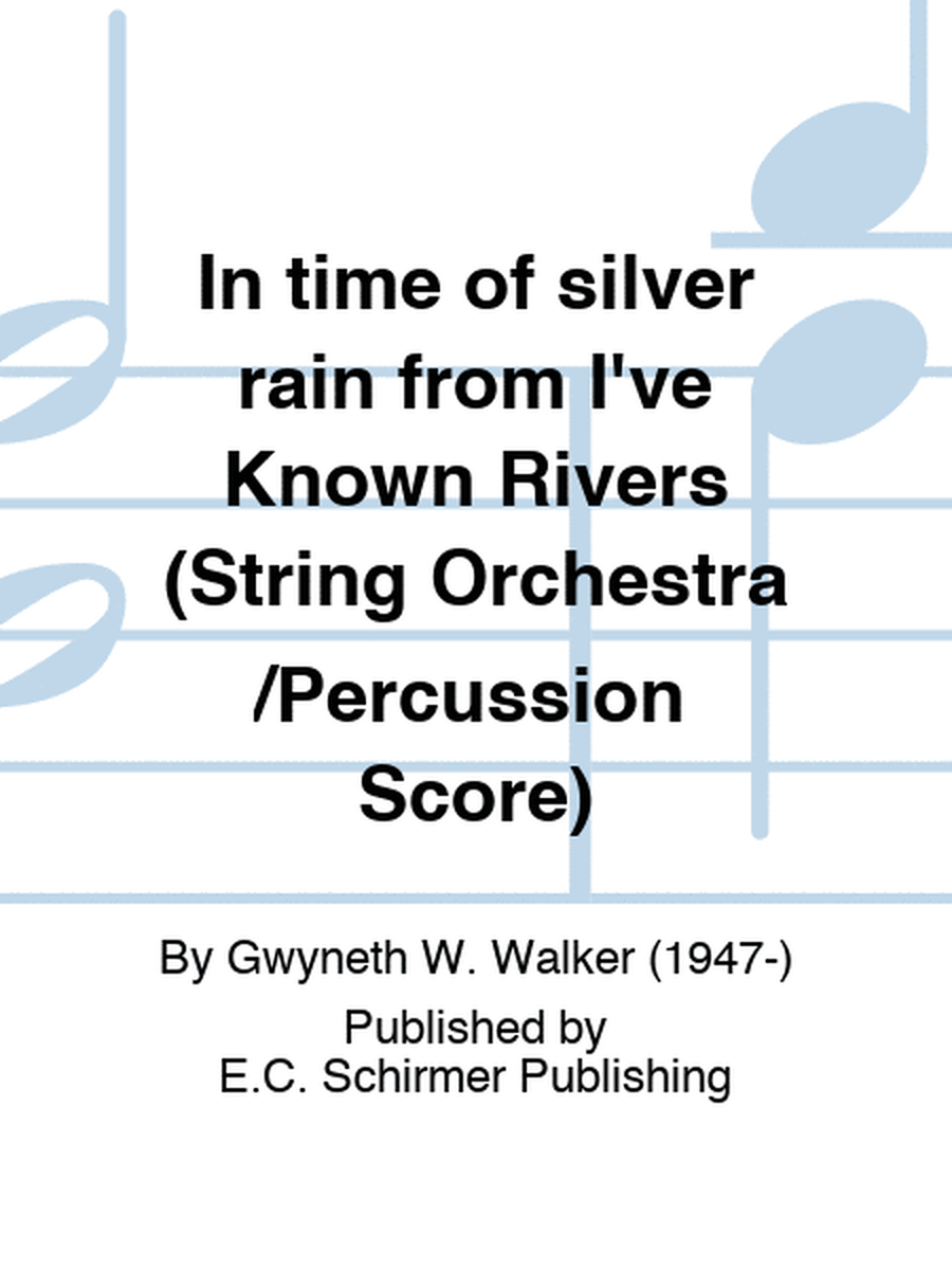 In time of silver rain: from I've Known Rivers (String Orchestra/Percussion Score)