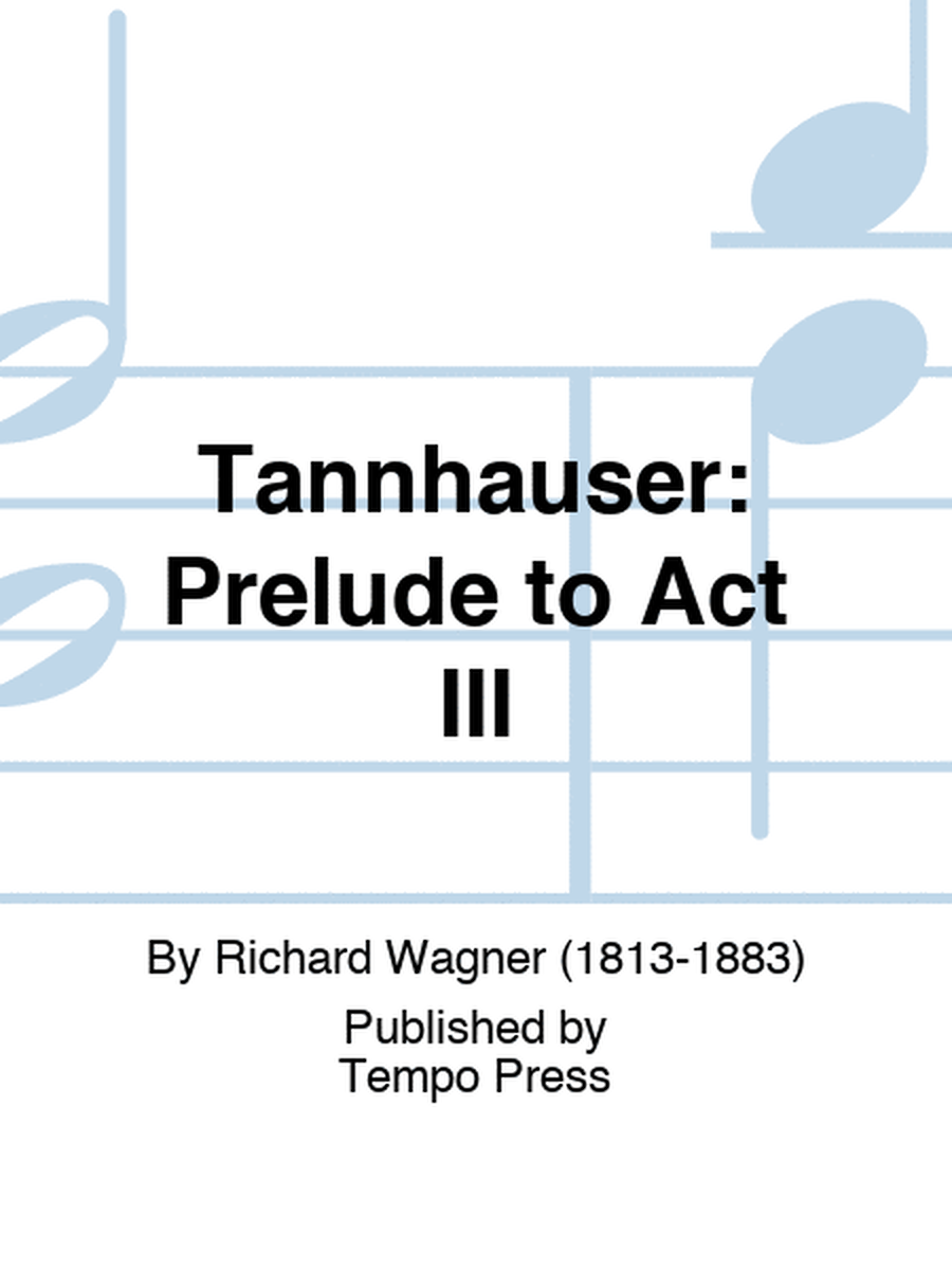 TANNHAUSER: Prelude to Act III