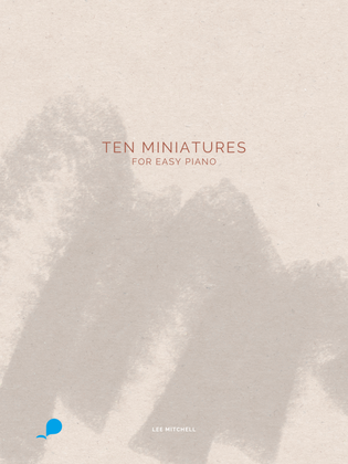 Ten Miniatures for Easy Piano
