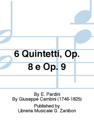 6 Quintetti, Op. 8 e Op. 9