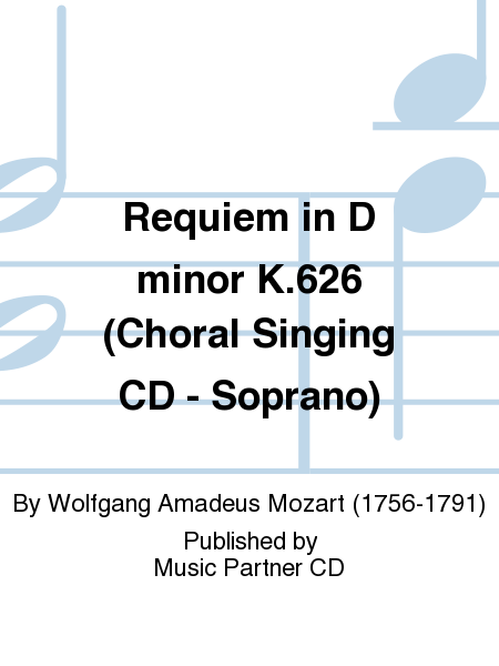 Wolfgang Amadeus Mozart: Reqiuem - Choral Singing CD (Soprano)