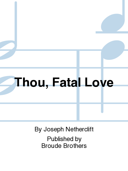 Thou, Fatal Love