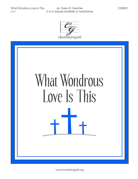 What Wondrous Love Is This by Susan E Geschke Handbell - Digital Sheet Music