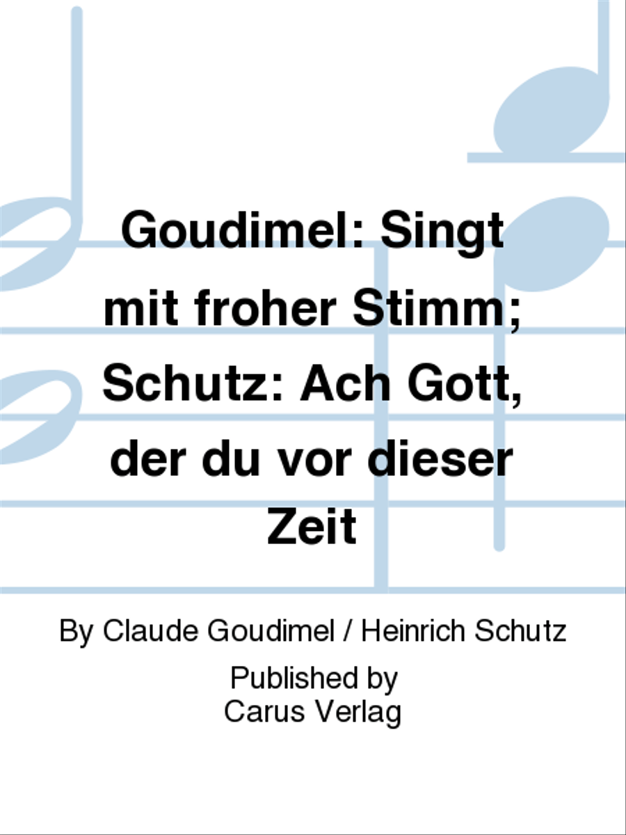 Goudimel: Singt mit froher Stimm; Schutz: Ach Gott, der du vor dieser Zeit Score scores gallery preview page 1