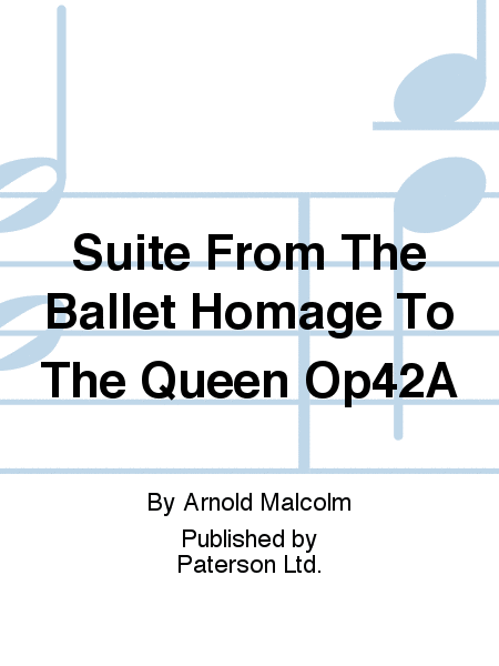 Suite From The Ballet Homage To The Queen Op42A