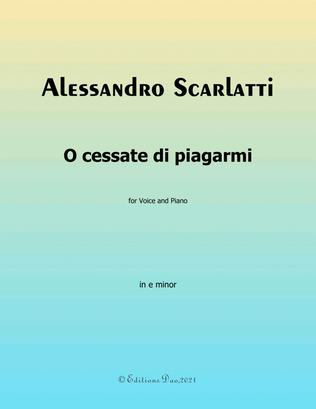 O cessate di piagarmi, by Scarlatti, in e minor
