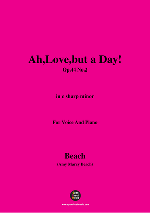 Book cover for A. M. Beach-Ah,Love,but a Day!,Op.44 No.2,in c sharp minor,for Voice and Piano