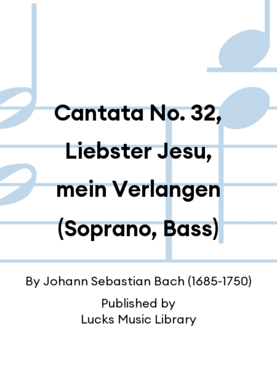 Cantata No. 32, Liebster Jesu, mein Verlangen (Soprano, Bass)