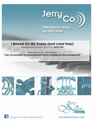 I Bowed on My Knees and Cried Holy (Arrangements Level 2-4 for ALTO SAX + Written Acc) Hymn