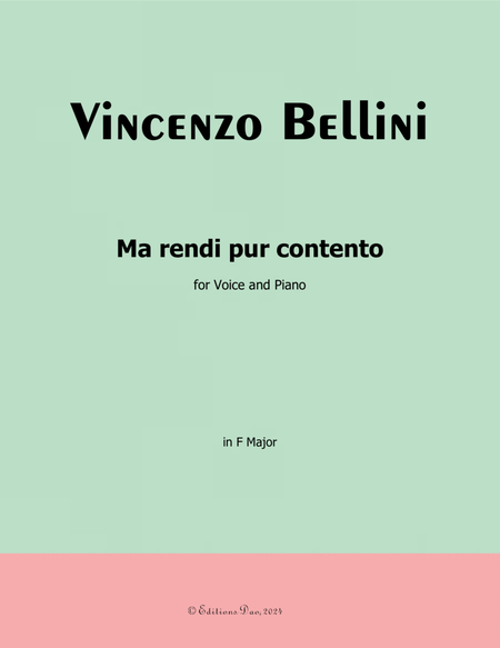 Ma rendi pur contento, by Vincenzo Bellini, in F Major