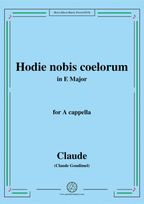 Goudimel-Hodie nobis coelorum,in E Major,for A cappella