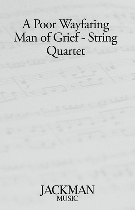 A Poor Wayfaring Man of Grief - String Quartet
