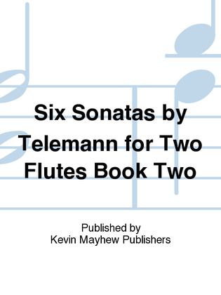 Book cover for Six Sonatas by Telemann for Two Flutes Book Two
