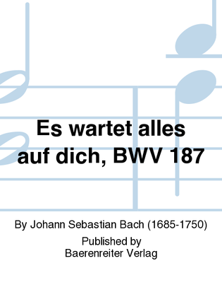 Book cover for Es wartet alles auf dich, BWV 187