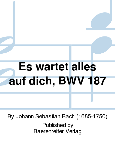 Es wartet alles auf dich, BWV 187
