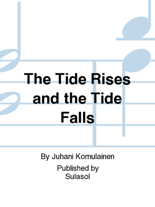 The Tide Rises and the Tide Falls