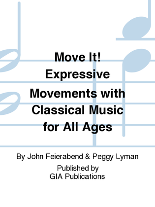 Book cover for Move It! Expressive Movements with Classical Music for All Ages