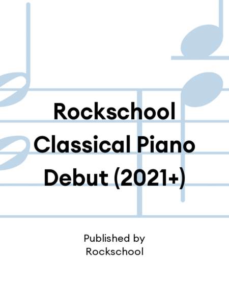 Rockschool Classical Piano Debut (2021+)