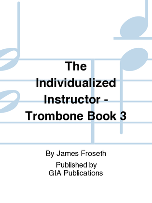 Book cover for The Individualized Instructor: Book 3 - Trombone