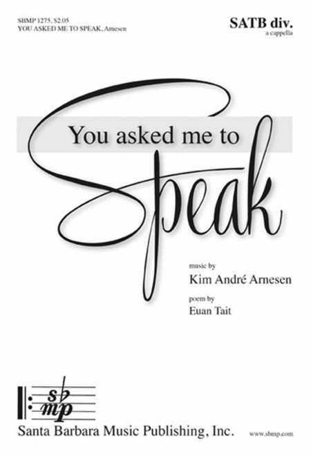 You asked me to Speak
