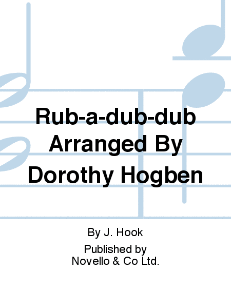 Rub-a-dub-dub Arranged By Dorothy Hogben