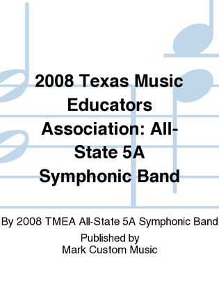 2008 Texas Music Educators Association: All-State 5A Symphonic Band