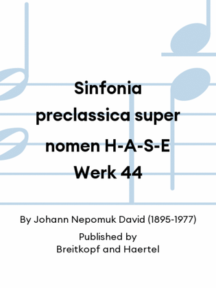 Sinfonia preclassica super nomen H-A-S-E Werk 44
