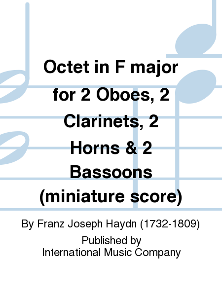 Miniature Score To Octet In F Major For 2 Oboes, 2 Clarinets, 2 Horns & 2 Bassoons