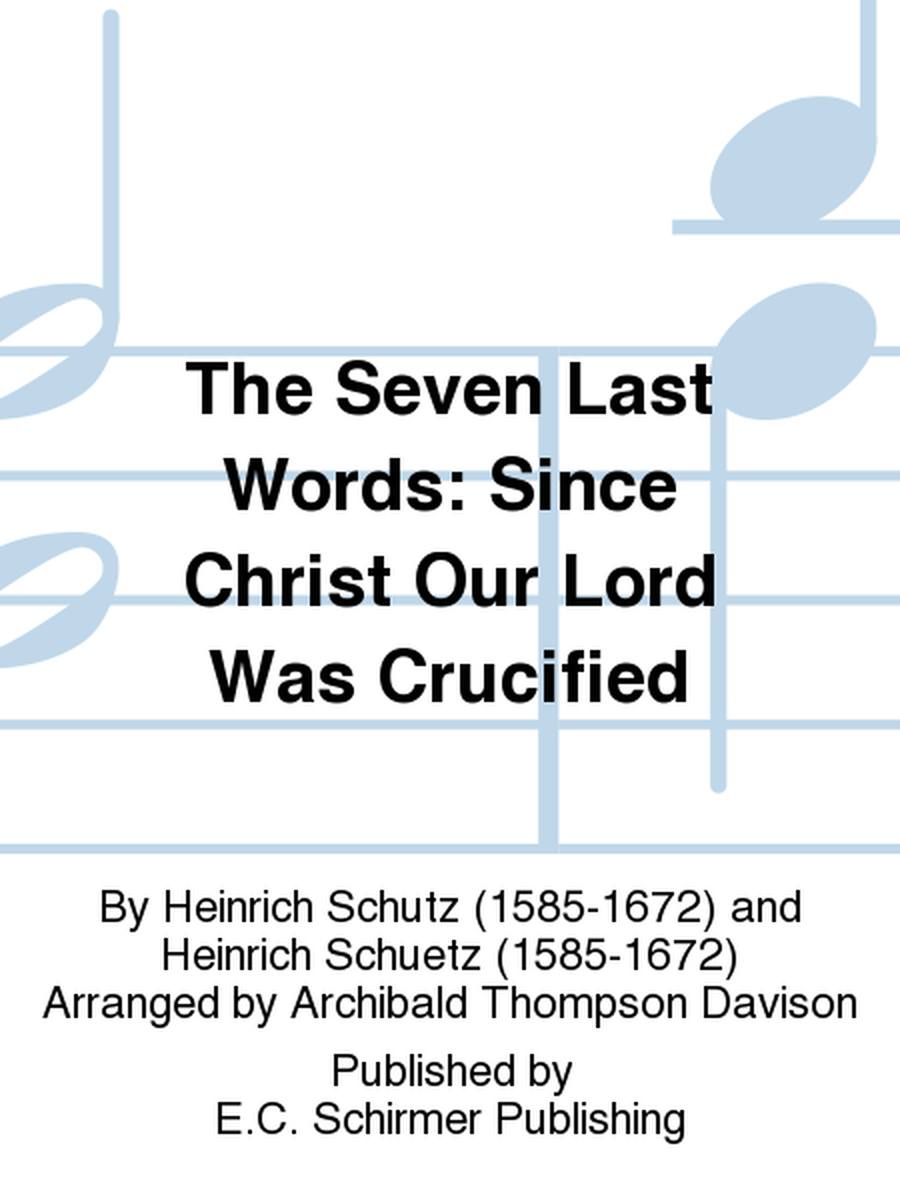 The Seven Last Words: Since Christ Our Lord Was Crucified