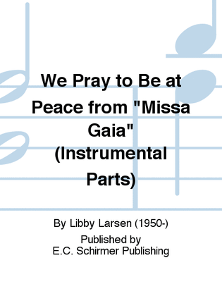 Book cover for We Pray to Be at Peace from "Missa Gaia" (Instrumental Parts)