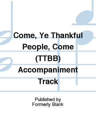 Come, Ye Thankful People, Come (TTBB) Accompaniment Track