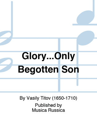Glory...Only Begotten Son