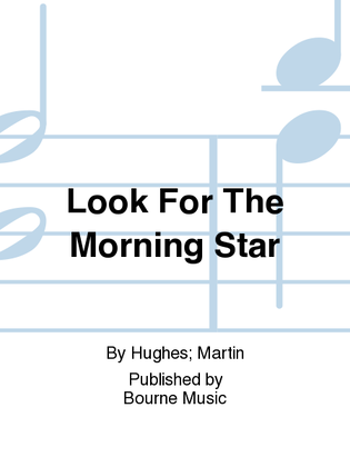 Look For The Morning Star