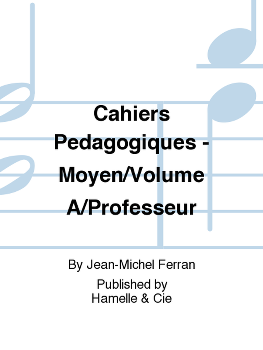 Cahiers Pedagogiques - Moyen/Volume A/Professeur