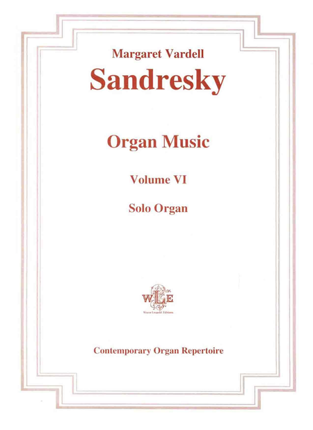 The Organ Music of Margaret Vardell Sandresky, Volume VI