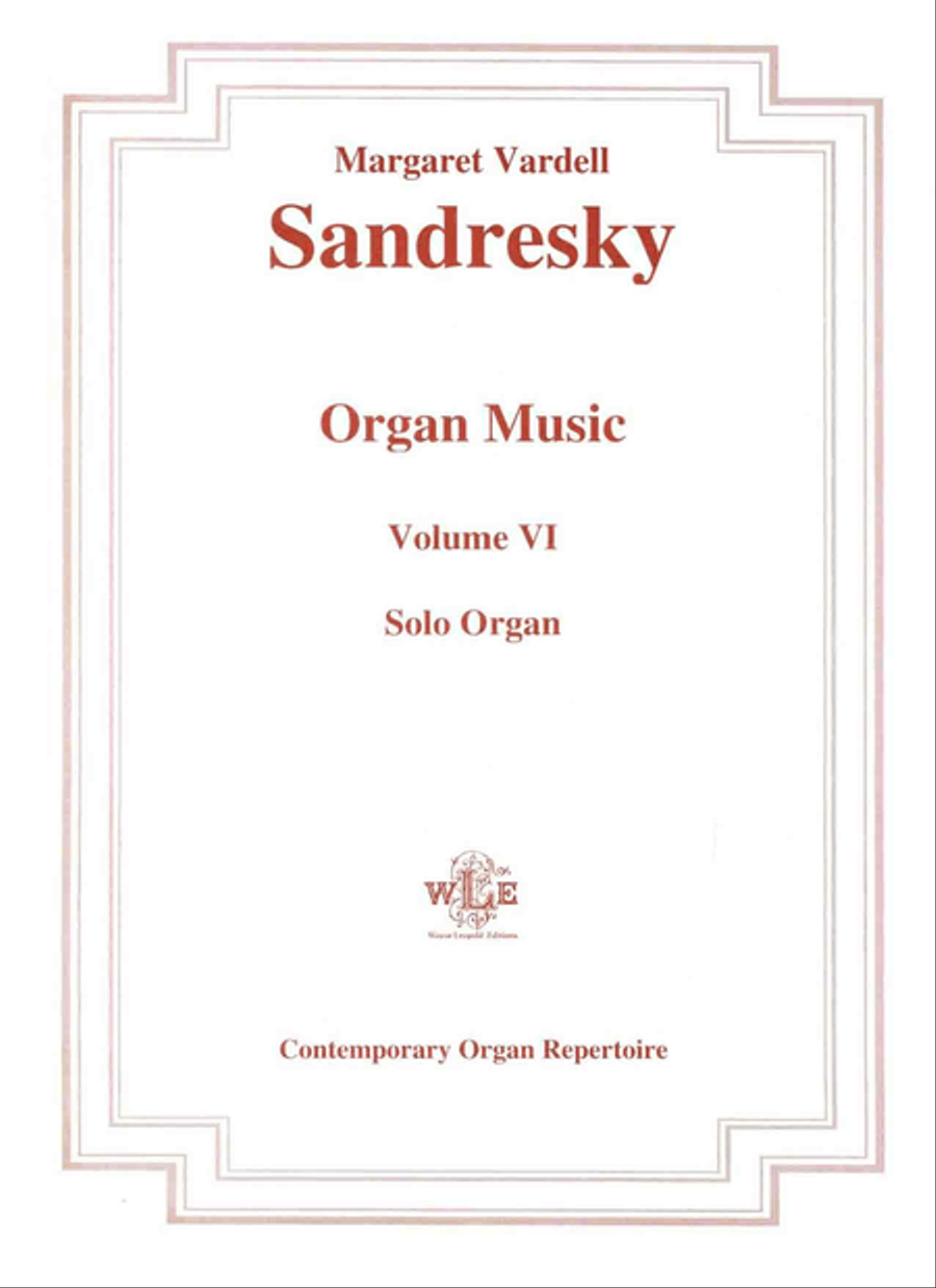 The Organ Music of Margaret Vardell Sandresky, Volume VI