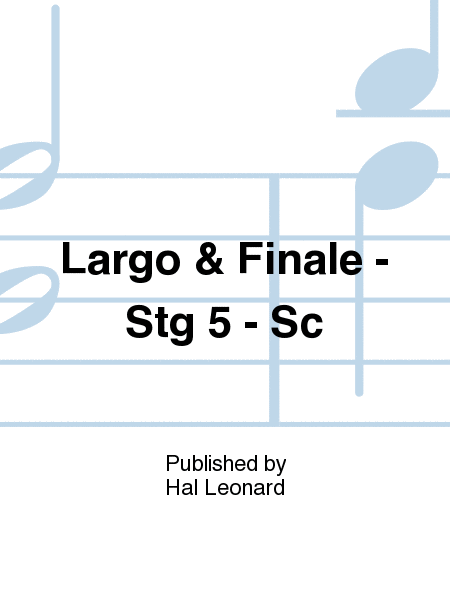 Largo & Finale - Stg 5 - Sc