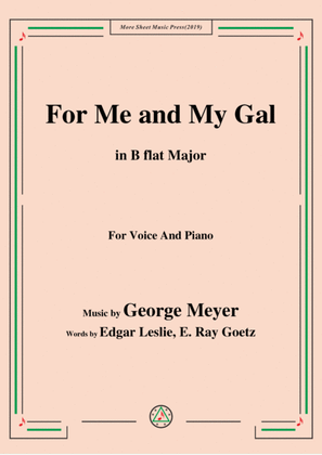 George Meyer-For Me and My Gal,in B flat Major,for Voice&Piano