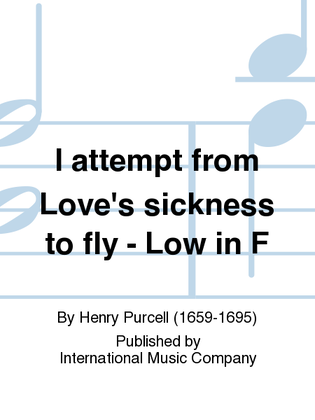 Book cover for I Attempt From Love'S Sickness To Fly: Low In F