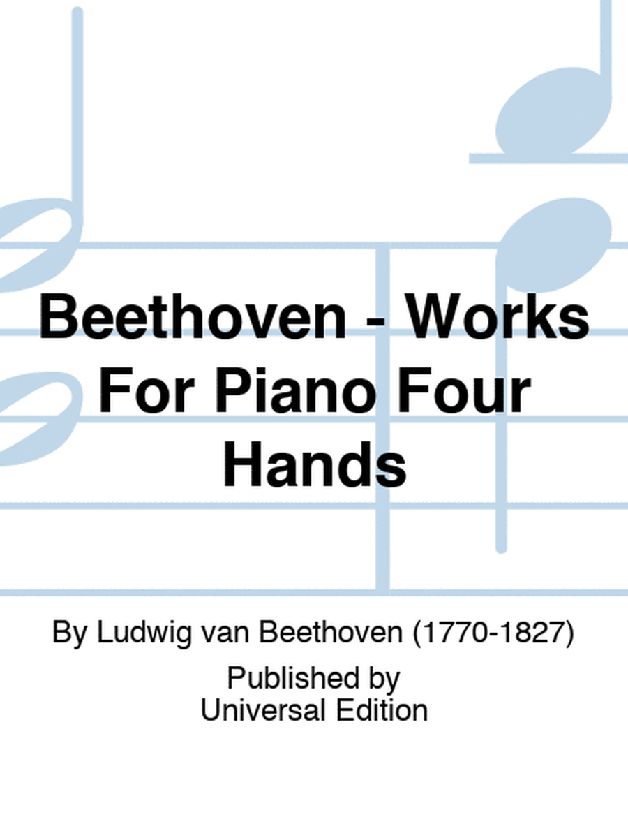 Beethoven - Works For Piano Four Hands