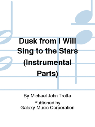 Dusk from I Will Sing to the Stars (Instrumental Parts)