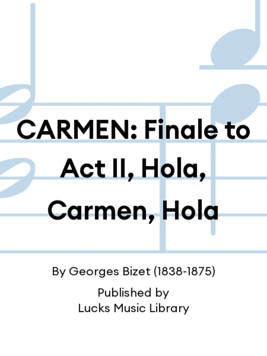 CARMEN: Finale to Act II, Hola, Carmen, Hola